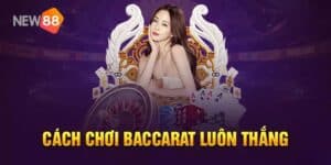 Tìm hiểu cách chơi baccarat luôn thắng