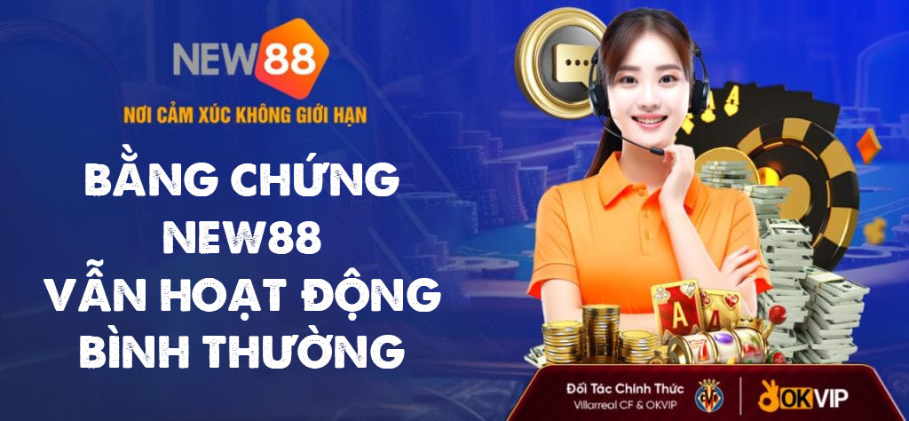 Bằng chứng chứng minh New88 vẫn hoạt động bình thường